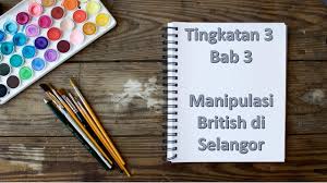 Keadaan di perak yang memberi peluang campur tangan british. Sejarah Tingkatan 3 Bab 3 Manipulasi Dan Desakan British Di Selangor Youtube