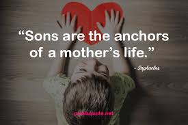 My dear son, today is a happy day because it's your birthday but i feel bad because for the first time you're far away from us on this day. 100 Dearest Son Quotes From Mom Pixelsquote Net