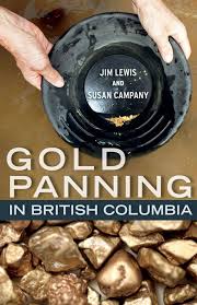 Gold Panning In British Columbia Heritage House Publishing Company With Images British Columbia Gem Hunt Pan