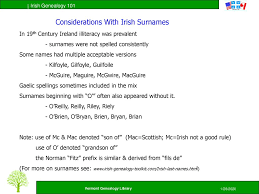 To this day, research into irish genealogy is difficult because of the changing (and disappearance) of some names. An Introduction To Irish Genealogy Ppt Download