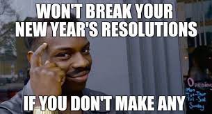 50 Funniest New Year S Resolution Memes For 2020
