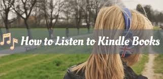 How To Listen To Kindle Books Turn Kindle Book Into Audiobook