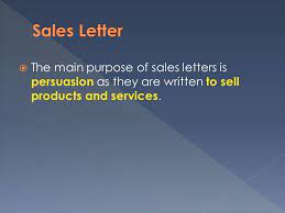 Discuss the purpose and format of a memo. The Main Purpose Of Sales Letters Is Persuasion As They Are Written To Sell Products And Services Ppt Download