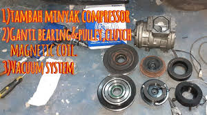 Servis flushing percuma paling berbaloi. Cara Tambah Minyak Compressor Dan Ganti Bearing Pulley Magnatic Coil Clutch Aircond Youtube