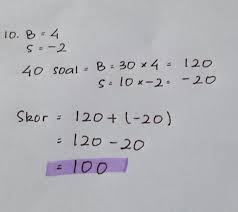 10 Dalam Kompetisi Matematika Setiap Jawaban Yang Benar Diberi Nilai 4 Salah 2 Dari 40 Soal Brainly Co Id