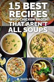 15 Best Recipes With Chicken Broth That Aren T All Soups In 2020 Chicken Recipes Chicken Broth Recipes Recipes