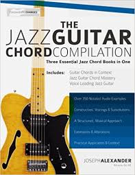 Published by alfred music publishing publisher : The Jazz Guitar Chord Compilation Three Essential Jazz Chord Books In One Amazon De Alexander Mr Joseph Fremdsprachige Bucher