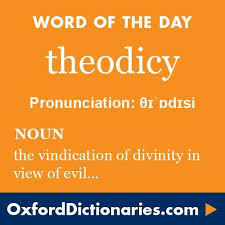 Theodicy The Vindication Of Divinity In View Of Evil Words Word Of The Day Unusual Words