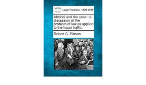 Before moving to the question of how to end a research paper conclusion, have a look at the table of contents to understand the problem deeper the conclusion of the research paper conclusion is the discussion. Amazon Com Alcohol And The State A Discussion Of The Problem Of Law As Applied To The Liquor Traffic 9781240032877 Pitman Robert C Books