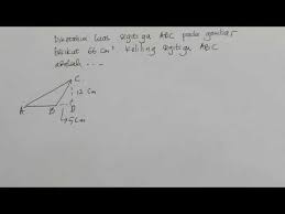 Diketahui Luas Segitiga Abc Pada Gambar Berikut 66 Cm2 Keliling Segitiga Abc Adalah Youtube