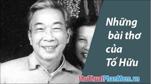 Những bài thơ hay nhất của Tố Hữu (st)