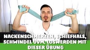 Nackenschmerzen Schwindel Schiefhals Kopfschmerzen Loswerden Durch Diese Ubung Youtube