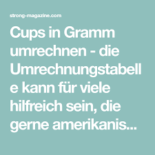 Cups In Gramm Umrechnen Die Umrechnungstabelle Cup In Gramm Umrechnen Umrechnungstabelle