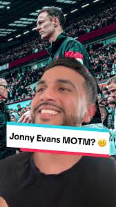 Jonny Evans Man of the Match Against Aston Villa