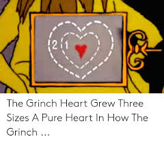 In the middle of the story, he plots to steal all the christmas gifts in whoville and toss them from a cliff. 211 The Grinch Heart Grew Three Sizes A Pure Heart In How The Grinch The Grinch Meme On Me Me