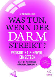Amazon It Was Tun Wenn Der Darm Streikt Probiotika Sinnvoll Einsetzen Hilfe Bei Verstopfung Blahungen Und Ubergewicht Erweiterte Neuauflage Anita Frauwallner Libri In Altre Lingue