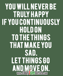 Be Happy Learn To Let Go And Move On Moving On Quotes Letting Go Quotes About Moving On Quotes About Moving On From Love
