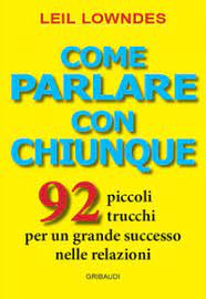 Un nuovo aggiornamento manda in subbuglio gli utenti, ora contentissimi per le novità ecco perché ti sveleremo i 18 trucchi whatsapp meno conosciuti. Come Parlare Con Chiunque 92 Piccoli Trucchi Per Un Grande Successo Nelle Relazioni Lowndes Leil Libro Mondadori Store