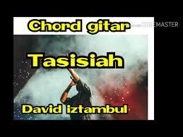 Tasisiah - David iztambul, CHORD GITAR - YouTube