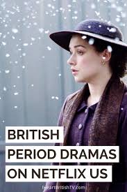 British Period Dramas On Netflix I Heart British Tv In 2020 British Period Dramas Netflix Movies To Watch Good Movies To Watch