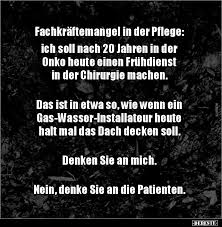 Die jungen leute sehen ihre beteiligung aber durchaus politisch. Fachkraftemangel In Der Pflege Ich Soll Nach 20 Jahren Lustige Bilder Spruche Witze Echt Lustig