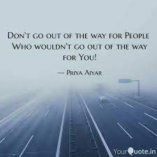 Don T Go Out Of The Way F Quotes Writings By Enigma Yourquote