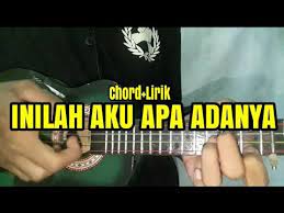 Lirik Kunci Lengkap Inilah Aku Apa Adanya Versi Kentrung Ukulele Chord Lirik Nyaring Banget Oii Youtube