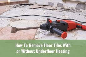 Kitchen floor tiles for underfloor heating. How To Remove Floor Tiles With Or Without Underfloor Heating Ready To Diy