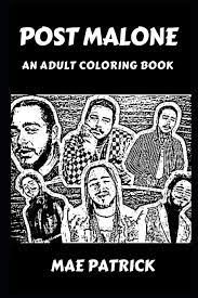Page 1 of 1 start overpage 1 of 1. Post Malone An Adult Coloring Book Post Malone Books Patrick Mae 9781089866749 Amazon Com Books