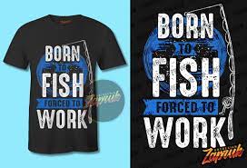 Download Born To Fish Force To Work Png Svg Cdr T Shirt Design For Purchase Buy T Shirt Designs