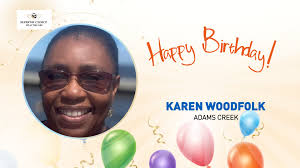 Happy birthday to Karen Woodfolk of Adams Creek! She is a loving and caring  mother, sister, grandmother, and friend. We're wishing you a wonderful  birthday filled with love and happiness!