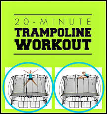Jump Your Way Fit With These Trampoline Workout Trampoline Workout Trampoline Workout