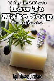 How To Make Soap For Beginners E Course Living On A Dime To Grow Rich Homemade Soap Recipes Lye Soap Recipe Soap Recipes