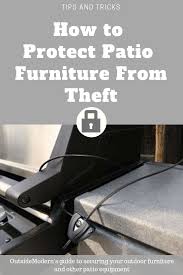 Stop Thieves How To Protect Patio Furniture From Theft Patio Furniture Patio Furnishings Patio Decor
