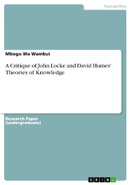 Here are three major difficulties that students experience when trying to. A Critique Of John Locke And David Humes Theories Of Knowledge Grin