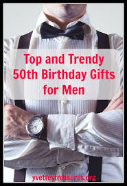Unique Birthday Presents For Him Unique 50th Birthday Gifts Men Will Absolutely Love You For Mens Birthday Gifts 50th Birthday Gifts For Men 50th Birthday Men