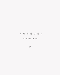 Forever Starts Now Quotes And Notes Reminder Quotes Design Quotes