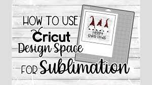 How To Use Cricut Design Space For Sublimation Youtube How To Use Cricut Cricut Design Sublime