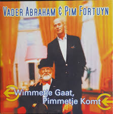 Pim fortuyn was a political outsider and reformist poised to be the next prime minister of holland when on may 6, 2002 he was gunned down in the street after leaving a live radio interview. Vader Abraham Pim Fortuyn Wimmetje Gaat Pimmetje Komt 2002 Car Cd Discogs