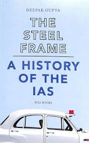 Buy Steel Frame A History Of The Ias Book Deepak Gupta 8194206863 9788194206866 Sapnaonline Com India