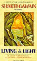 Living In The Light A Guide To Personal And Planetary Transformation Shakti Gawain Laurel King Google Books