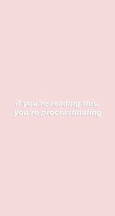 Free wallpaper aesthetic motivational laptop quote tumblr cute. If You Re Reading This You Re Procrastinating Study Motivation Quotes Motivational Quotes Wallpaper Study Quotes