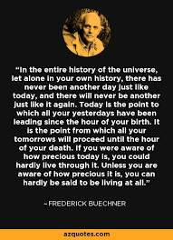 I wrote the entire history of alpha because the space station was around for 500 years. Frederick Buechner Quote In The Entire History Of The Universe Let Alone In