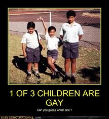 See, rate and share the best family memes, gifs and funny pics. 1 Of 3 Children Are Gay Very Demotivational Demotivational Posters Very Demotivational Funny Pictures Funny Posters Funny Meme