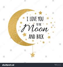 I Love You To The Moon And Back Poster I Love You To The Moon And Back Cute Positive Lover Slogan With Golden Moon And Stars Isolated O To The Moon And Back Tattoo Happy Mothers Day Wishes Love You