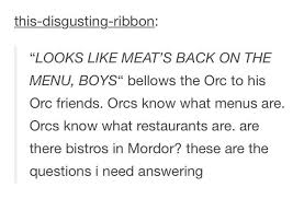 Are There Bistros In Mordor I Ve Watched This 20 Times And Never Thought About This I Love When Something New Surprises Me Lord Of The Rings The Hobbit Lotr