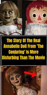 The Story Of The Real Annabelle Doll From The Conjuring Is More Disturbing Than The Movie Real Annabelle Doll Annabelle Doll Top Pins
