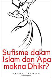 Artikel yang dicadangkan didedikasikan untuk menjawab persoalan apa maksudnya. Sufisme Dalam Islam Dan Apa Makna Dhikr Malay Edition German Harun 9781977897282 Amazon Com Books