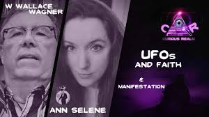 CR Ep 058: UFOs and Faith with W Wallace Wagner and Manifestation with Ann  Selene