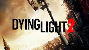 Dying Light 2 Has Been Delayed Without A Release Date